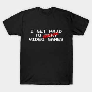 I Get Paid to Break Video Games T-Shirt